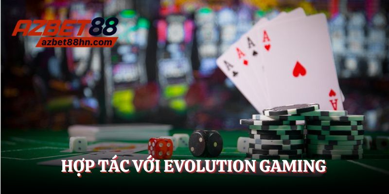 Evolution Gaming - nhà hợp tác vàng của casino Azbet88